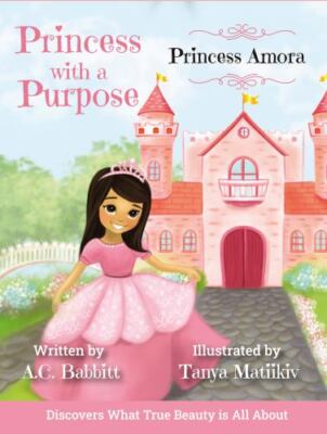 Princess Amora: Discovers What True Beauty is All About by Babbitt, A. C., Br...