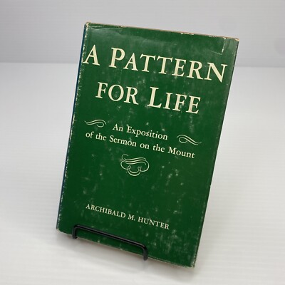 A Pattern for Life Exposition of Sermon on the Mount Hunter 1953 HC Christian