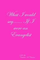 Claudine Cheatem | What I Would Say...... If I Were An Evangelist | Taschenbuch