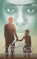 Love Triology, Who To Complain Devi Raghuvanshi Taschenbuch Englisch 2016