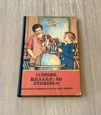 More Really So Stories by Elizabeth Gordon and Jane Priest 1929 HC / Antique