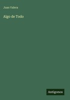 Juan Valera | Algo De Todo | Buch | Spanisch (2025) | Antigonos Verlag