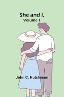 She And I, Volume 1 | John C. Hutcheson | Taschenbuch | Englisch | 2023
