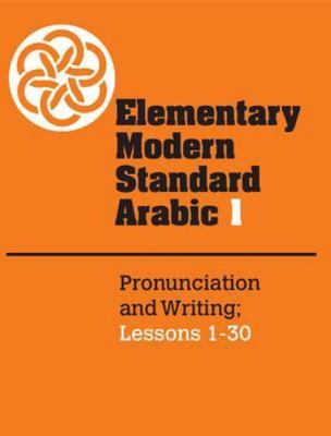 Elementary Modern Standard Arabic: Volume 1, Pronunciation and Writing; Lessons