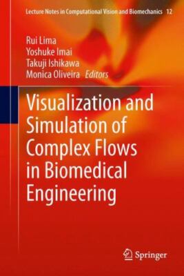 Visualization and Simulation of Complex Flows in Biomedical Engineering, Hard...