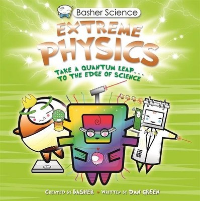 Dan Green Simon Basher Basher Science: Extreme Physics (Taschenbuch)