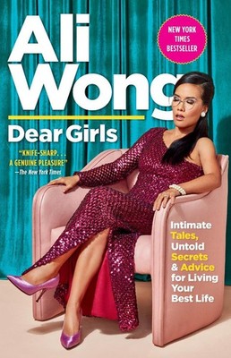 Dear Girls: Intimate Tales, Untold Secrets & Advice for Living Your Best Life by