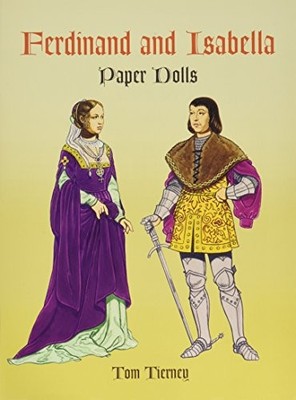 Ferdinand and Isabella (Dover Royal Paper Dolls) - Tierney, Tom
