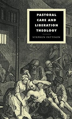 Cambridge Studies in Ideology and Religion Ser.: Pastoral Care and Liberation...