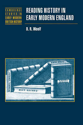 Reading History in Early Modern England (Cambridge Studies in Early Modern Brit