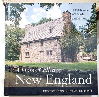 A Home Called New England by Duo Dickinson and Steve Culpepper (2017 Hardcover)