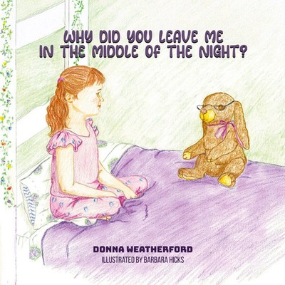 Donna Patricia Weatherford | Why Did You Leave Me in the Middle of the Night?