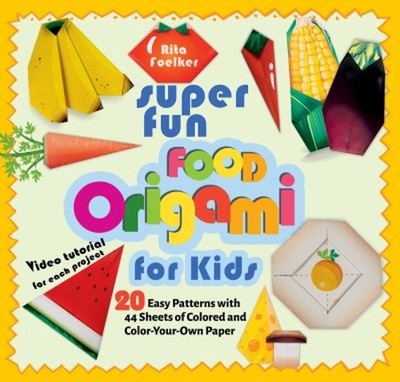 Super Fun Food Origami for Kids : 20 Easy Patterns with 44 Sheets