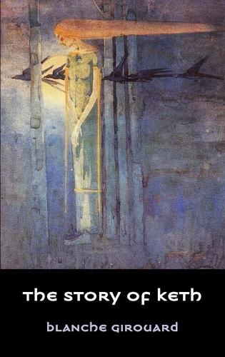 Thumbnail - Blanche Girouard The Story Of Keth (taschenbuch)