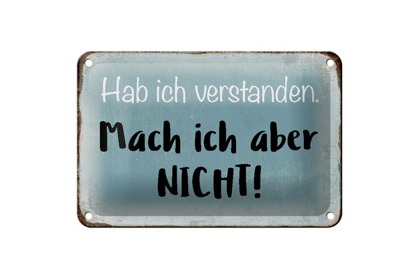 Blechschild Spruch 18X12 Cm Habe Ich Verstanden Mache Nicht Deko Schild-image