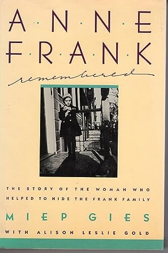 Anne Frank Remembered: The Story of the Woman Who Helped to Hide the Frank Famil