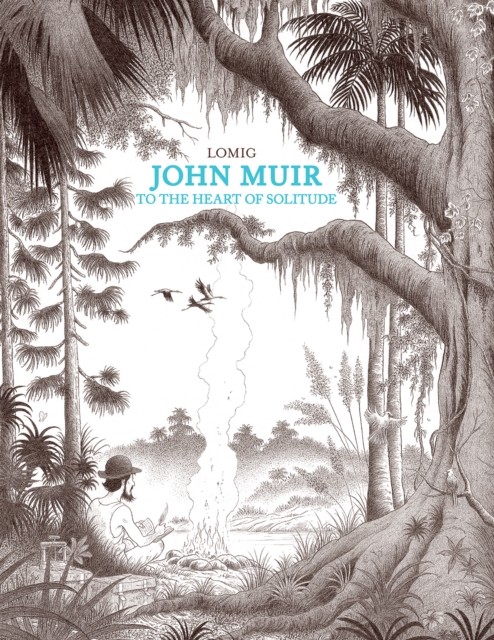 John Muir To the Heart of Solitude by Lomig (Hardback Book)