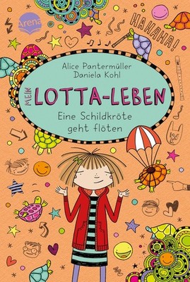 Mein Lotta-Leben. Eine Schildkröte geht flöten Bestsellerreihe mit Spaßgarant...
