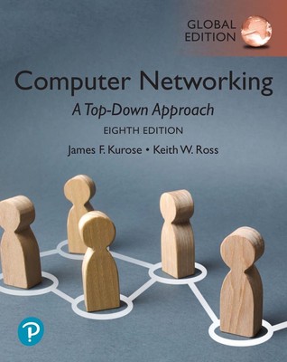 Computer Networking: A Top-Down Approach, Global Edition 8th Edition by James Ku