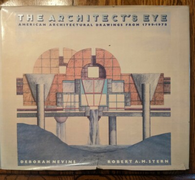 THE ARCHITECTS EYE  BY DEBORAH NEVINS & ROBERT A. M. STERN 1979 HCDJ 1st Edition