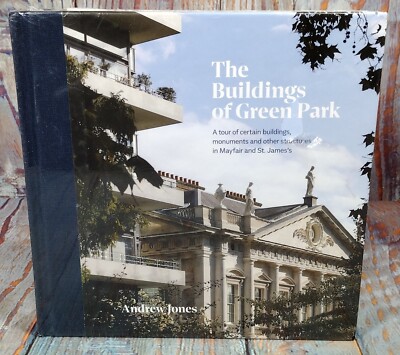 The Buildings of Green Park: A Tour of Certain Buildings, Monuments and Other S