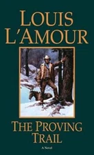 The Proving Trail: A Novel - Paperback By L'Amour, Louis - ACCEPTABLE