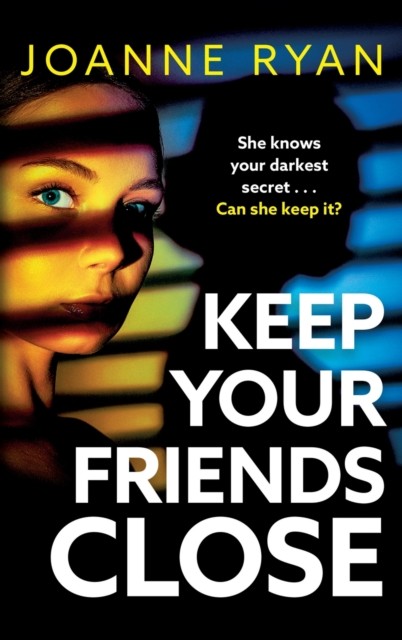 Keep Your Friends Close by Joanne Ryan (Hardback Book)