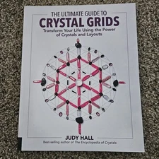 Ultimate Guide to Crystal Grids :Transform Your Life Using the Power of Crystals