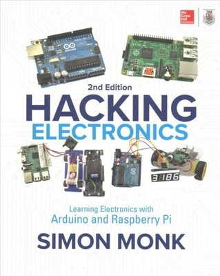 Hacking Electronics : Learning Electronics With Arduino and Raspberry Pi, Pap...