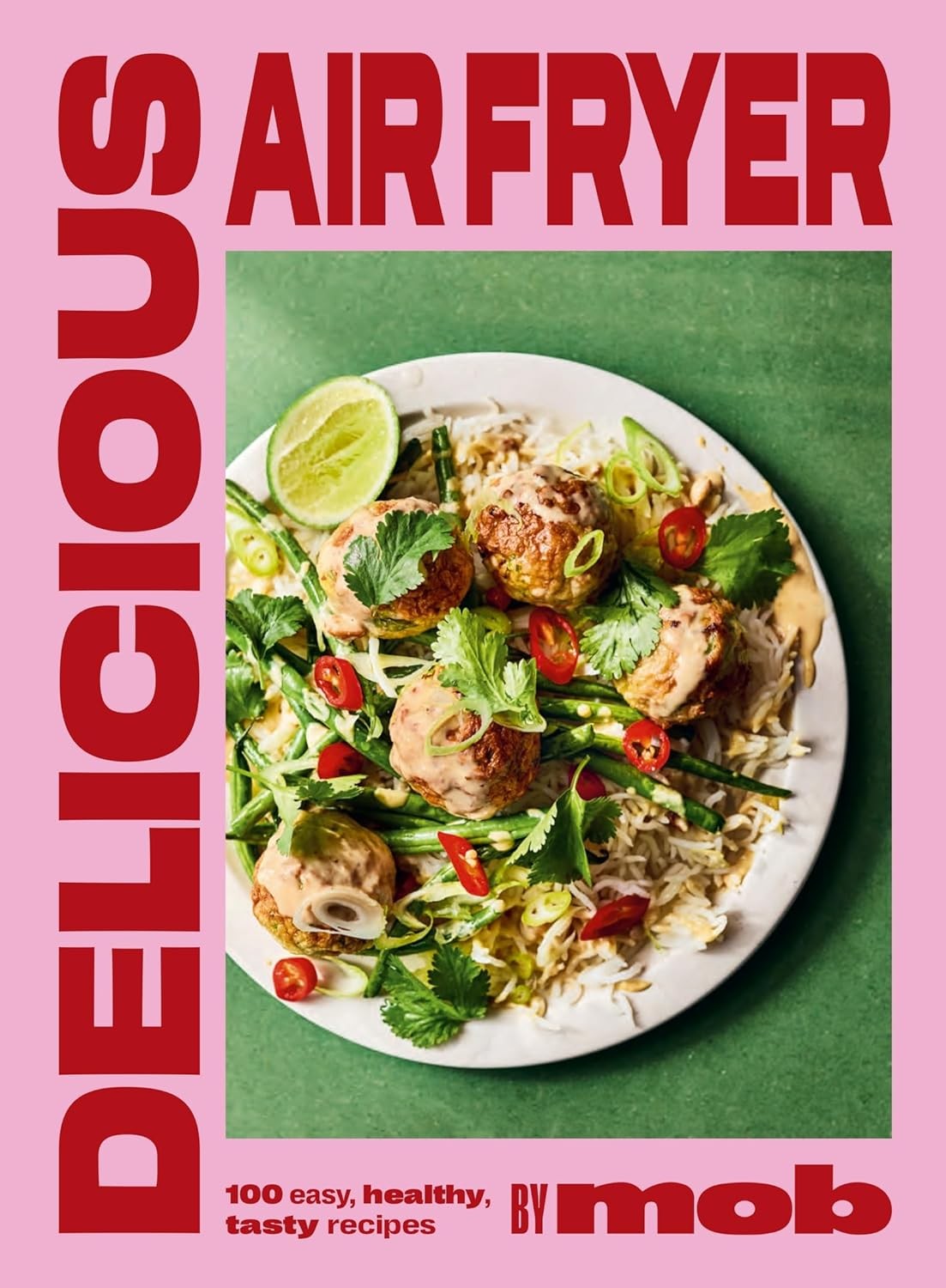 Delicious Air Fryer by Mob: 100 tasty and healthy recipes - Non Fiction - HB