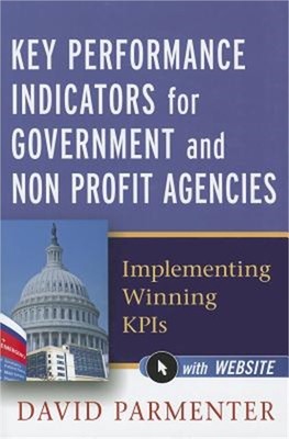 Key Performance Indicators for Government and Non Profit Agencies: Implementing