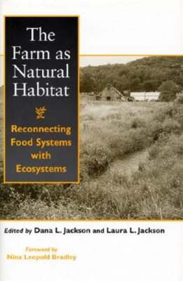 The Farm as Natural Habitat: Reconnecting Food Systems with Ecosystems: Used