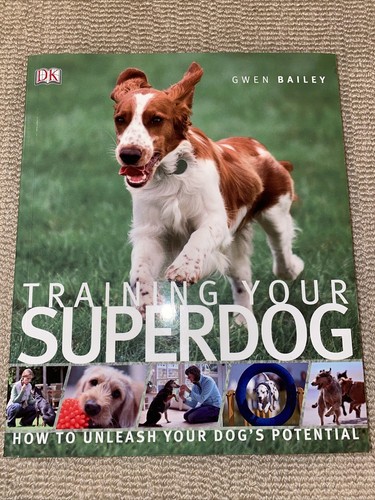 Training Your Superdog by Gwen Bailey and Dorling Kindersley Publishing Staff... - Picture 1 of 2
