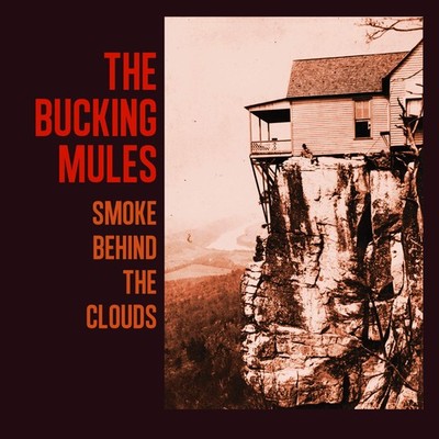 Bucking Mules, Smoke Behind the Clouds CD NEW