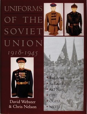 Uniforms of the Soviet Union, 1918-1945 by Chris Nelson and David Webster Book