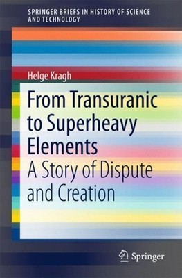 From Transuranic to Superheavy Elements: A Story of Dispute and Creation by Helg