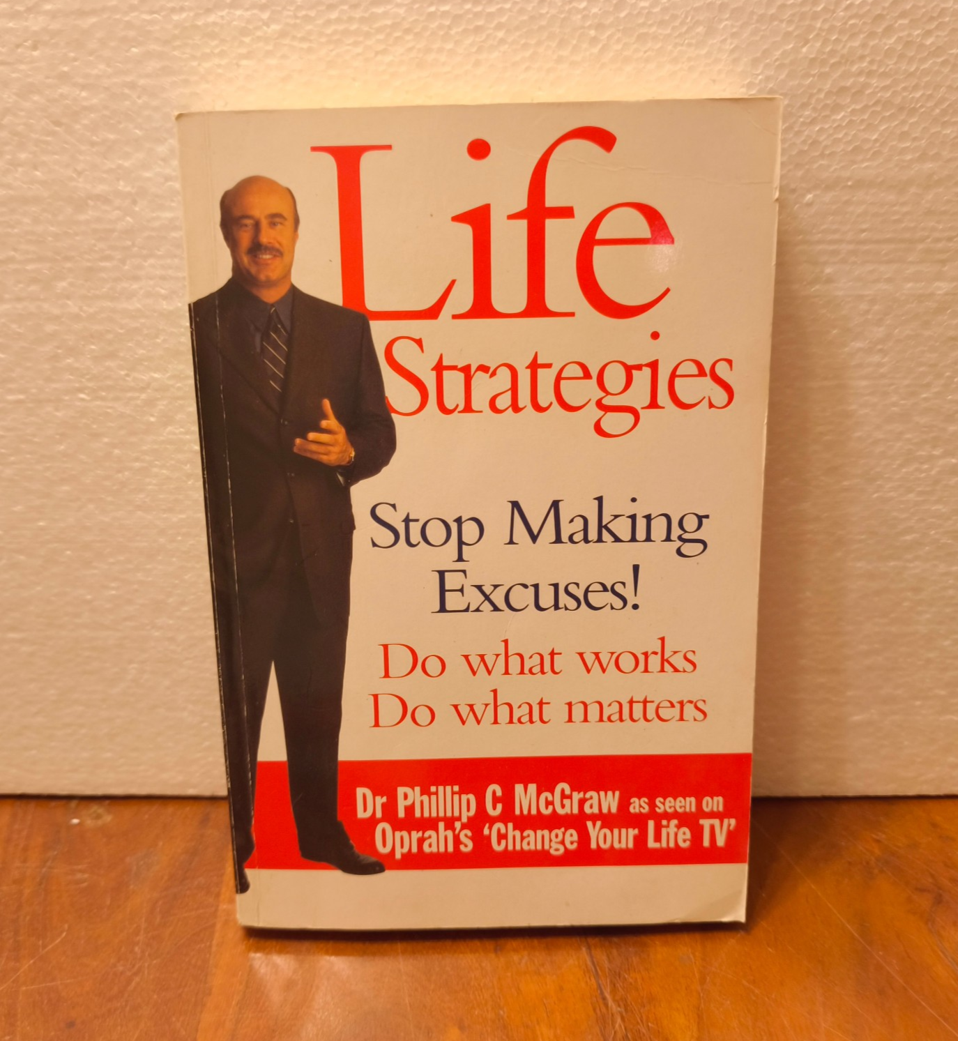 Life Strategies,  Stop Making Excuses! McGraw, Philip