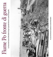 Libri Fiume Po Fronte Di Guerra. La Seconda Guerra Mondiale Lungo Il Grande Fium