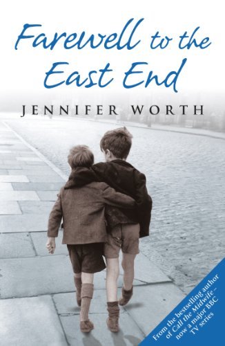 Farewell To The East End: The Last Days of the East End Midwives (Call The Mid,