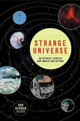 Strange Universe: The Weird and Wild Science of Everyday Life -- on Earth and...