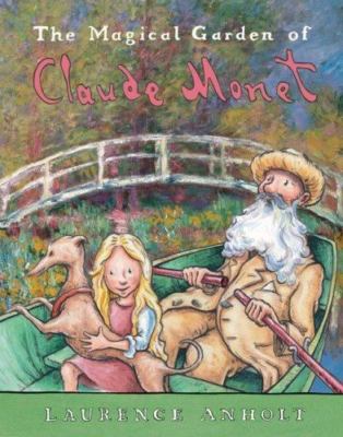 The Magical Garden of Claude Monet (Anholt's Artists Books For Children) by Anh