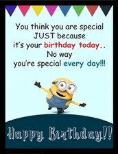 You Think You Are Special Just Because It's Your Birthday No Way Everyday MAGNET