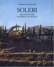 Soleri: Architecture as Human Ecology by 