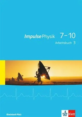 Impulse Physik 7-10. Arbeitsbuch 3 (Klasse 9 oder 10). Ausgabe für...