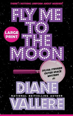 Fly Me to the Moon (Large Print) | A Sylvia Stryker Space Case Mystery | Vallere