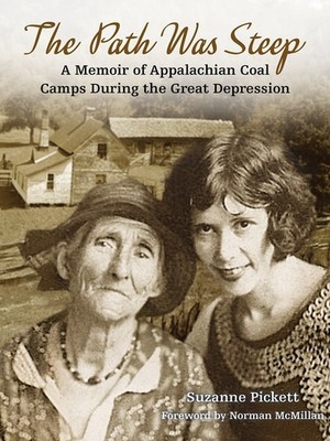 Path Was Steep, The: A Memoir of Appalachian Coal Camps During the Great Depres,