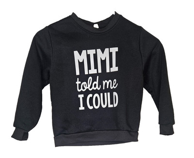 Unbranded Kids Sweatshirt Mimi Told Me I Could Black Graphic 5-6Y