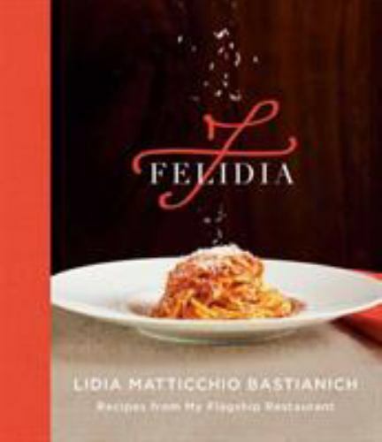 Felidia: recetas de mi restaurante insignia de Lidia Matticchio - Imagen 1 de 1