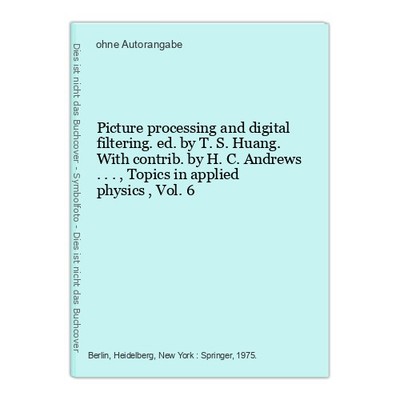 Picture processing and digital filtering. ed. by T. S. Huang. With contrib. by H