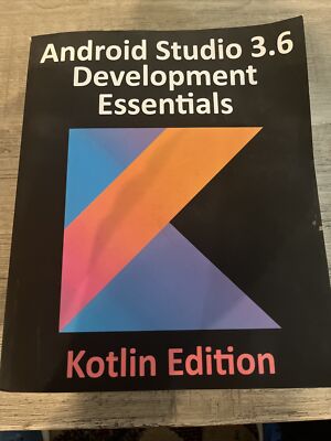 Android Studio 3.6 Development Essentials - Kotlin Edition by Neil Smyth (2020,